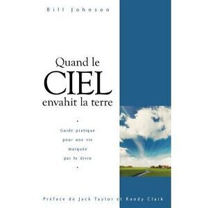 When Heaven Invades Earth (French) -- Bill Johnson